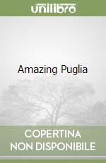 Amazing Puglia