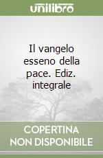 Il vangelo esseno della pace. Ediz. integrale