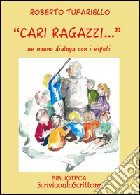 «Cari ragazzi...». Un nonno dialoga con i nipoti