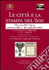 Le città e la stampa nel '600. L'Europa a Novi Ligure attraverso i libri e i documenti d'archivio libro