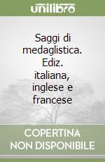 Saggi di medaglistica. Ediz. italiana, inglese e francese libro