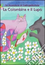 La colombina e il lupo. Le avventure di Gattopallottola