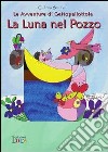 La luna nel pozzo. Le avventure di Gattopallottola libro