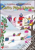 Gatto Papà Natale. Le avventure di Gattopallottola