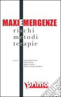 MaxiEmergenze. Rischi, metodi, terapie