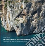 Paesaggi e miniere della Sardegna dall'alto. Ediz. multilingue