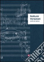 Notturni veneziani. Carta da musica. Ediz. illustrata