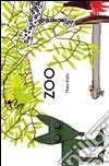 Zoo. Ediz. illustrata libro