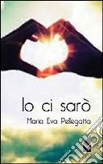 Io ci sarò libro