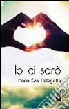 Io ci sarò libro