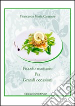 Piccolo ricettario per grandi occasioni