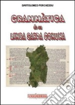 Grammatica de sa limba sarda comuna. Ediz. italiana e sarda libro