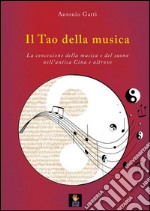 Il tao della musica. La concezione della musica e del suono nell'antica Cina e altrove libro