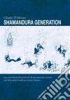 Shamandura generation. Practical-existentialist guide for diving instructors, tourist and other good-for-nothing in warm climates libro