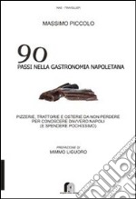 90 passi nella gastronomia napoletana. Pizzerie, trattorie e osterie da non perdere per conoscere davvero Napoli (e spendere pochissimo) libro