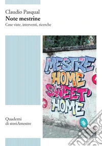 Note mestrine. Cose viste, interventi, ricerche
