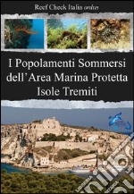 I popolamenti sommersi dell'area marina protetta Isole Tremiti. Parco nazionale del Gargano libro