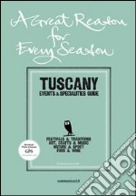 A great reason, for every season. Tuscany. Events e specialities guide