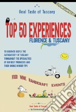 Real Taste of Tuscany. Top 50 Experiences. food wine handicraft events