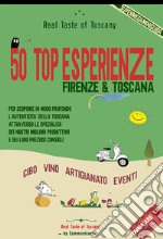 50 Top Esperienze Real Taste of Tuscany. Cibo vino artigianato eventi