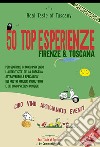 50 Top Esperienze Real Taste of Tuscany. Cibo vino artigianato eventi libro di veroficca