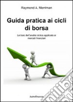 Guida pratica ai cicli di borsa. Le basi dell'analisi ciclica applicata ai mercati finanziari