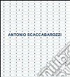 Antonio Scaccabarozzi. Antologica 1965-2008. Ediz. italiana e inglese libro