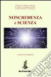 Noncredenza e scienza libro di Tamagnone C. (cur.)