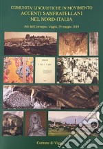 Comunità linguistica in movimento. Accenti sanfratellani. Atti del Convegno (Viggiù, 29 maggio 2010). Vol. 1: Nord Italia libro