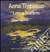 Anna Trapasso. Luci e materia. Ediz. illustrata libro