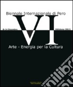 Sesta Biennale di Pero. Mostra concorso d'arte. Ediz. illustrata libro