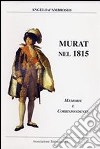 Murat nel 1815. Memorie e corrispondenze libro di D'Ambrosio Angelo