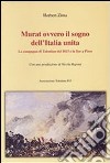 Murat ovvero il sogno dell'Italia unita. La campagna di Tolentino del 1815 e la fine a Pizzo libro