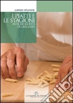 I piatti e le stagioni. Antiche ricette di Gesualdo