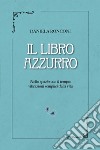 Il libro azzurro. Nello spazio con il tempo: vibrazioni semplici della vita libro di Ronconi Daniela