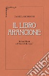 Il libro arancione. Edward Bach e il «Metodo Ronconi» libro di Ronconi Daniela