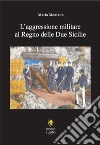 L'aggressione militare al Regno delle Due Sicilie libro