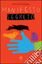 Manifesto segreto. Ediz. illustrata libro