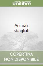 Animali sbagliati libro