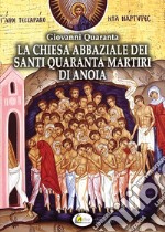 La chiesa abbaziale dei Santi quaranta martiri di Anoia libro