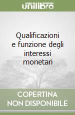 Qualificazioni e funzione degli interessi monetari libro