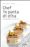 Chef in punta di dita. Idee gastronomiche per finger food libro