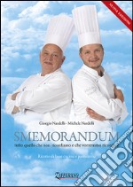 Smemorandum. Tutto quello che non ricordiamo e che vorremmo ricordare. Ricette di base cucina e pasticceria