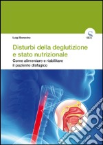 Disturbi della deglutizione e stato nutrizionale. Come alimentare e riabilitare il paziente disfagico