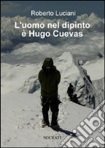 L'uomo nel dipinto è Hugo Cuevas