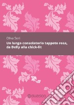 Un lungo consolatorio tappeto rosa, da Delly alla chick-lit