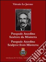 Pasquale Azzolina. Scultore da Mistretta