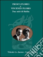 Franca Florio e Vincenzo Florio. Due miti di Sicilia