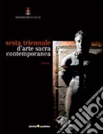 Sesta triennale d'arte sacra contemporanea. Ediz. illustrata libro