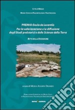 Premio Decio De LOrentiis. Per la valorizzazione e la diffusione degli studi preistorici delle scienze della terra. Atti della 2° ed. 2011 libro